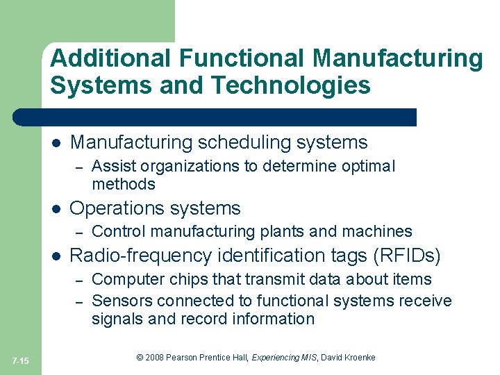 Additional Functional Manufacturing Systems and Technologies l Manufacturing scheduling systems – l Operations systems