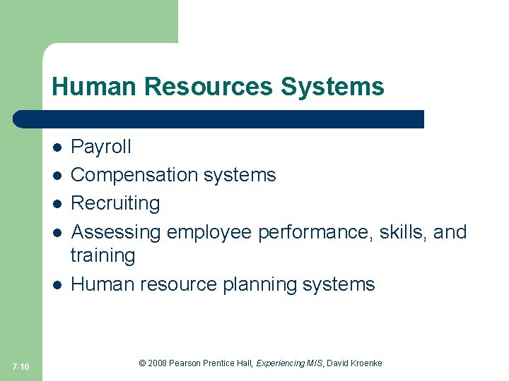 Human Resources Systems l l l 7 -16 Payroll Compensation systems Recruiting Assessing employee