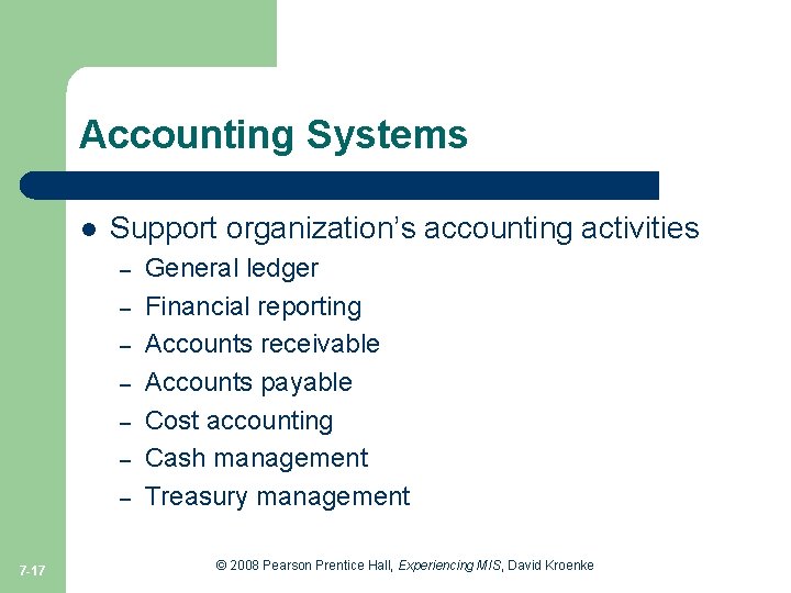 Accounting Systems l Support organization’s accounting activities – – – – 7 -17 General