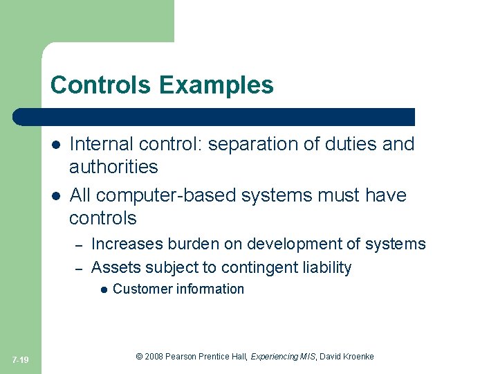Controls Examples l l Internal control: separation of duties and authorities All computer-based systems