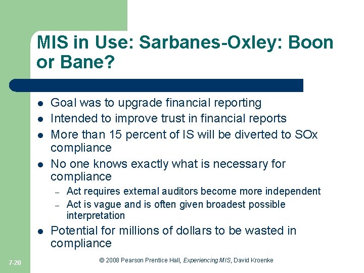 MIS in Use: Sarbanes-Oxley: Boon or Bane? l l Goal was to upgrade financial