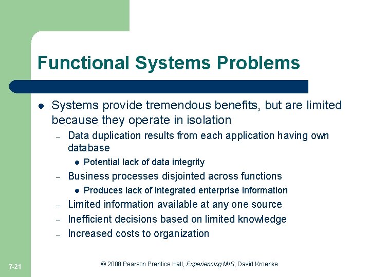 Functional Systems Problems l Systems provide tremendous benefits, but are limited because they operate