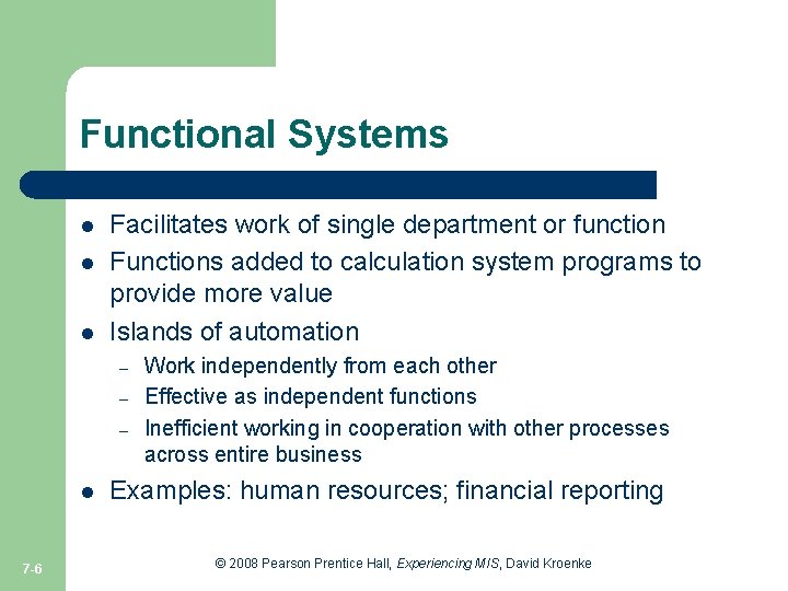 Functional Systems l l l Facilitates work of single department or function Functions added