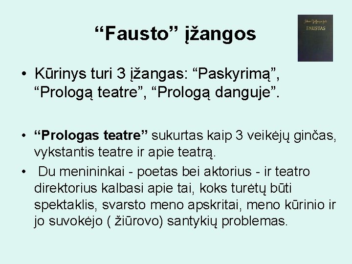 “Fausto” įžangos • Kūrinys turi 3 įžangas: “Paskyrimą”, “Prologą teatre”, “Prologą danguje”. • “Prologas