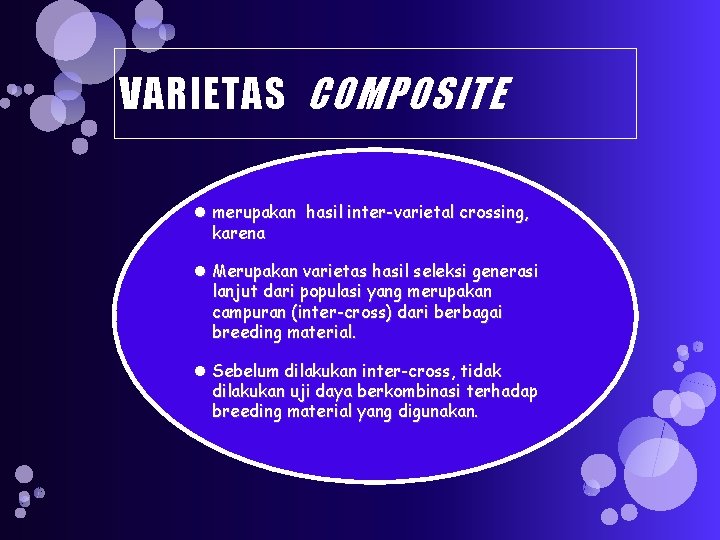 VARIETAS COMPOSITE merupakan hasil inter-varietal crossing, karena Merupakan varietas hasil seleksi generasi lanjut dari