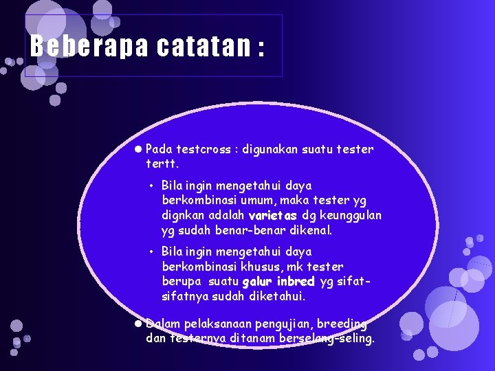 Beberapa catatan : Pada testcross : digunakan suatu tester tertt. • Bila ingin mengetahui