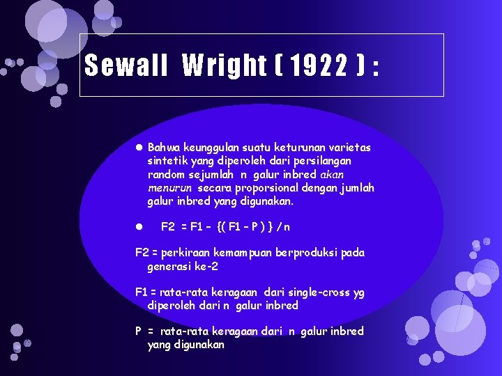 Sewall Wright ( 1922 ) : Bahwa keunggulan suatu keturunan varietas sintetik yang diperoleh