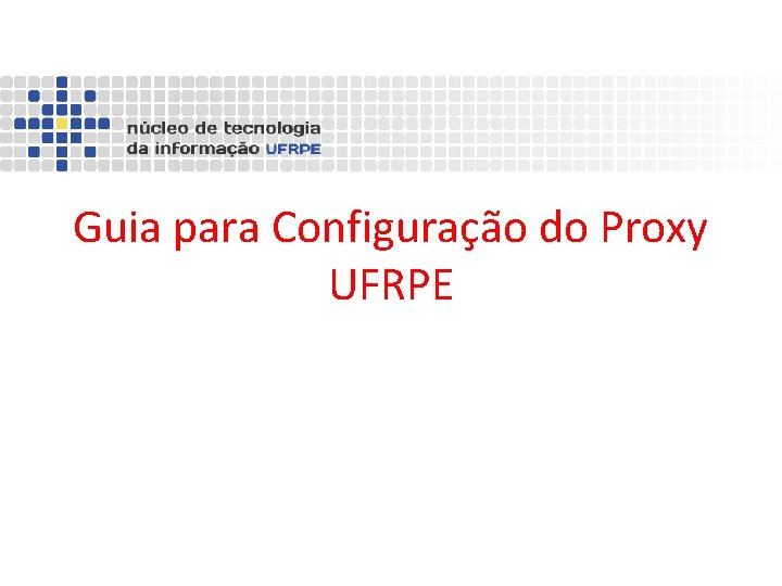 Guia para Configuração do Proxy UFRPE 