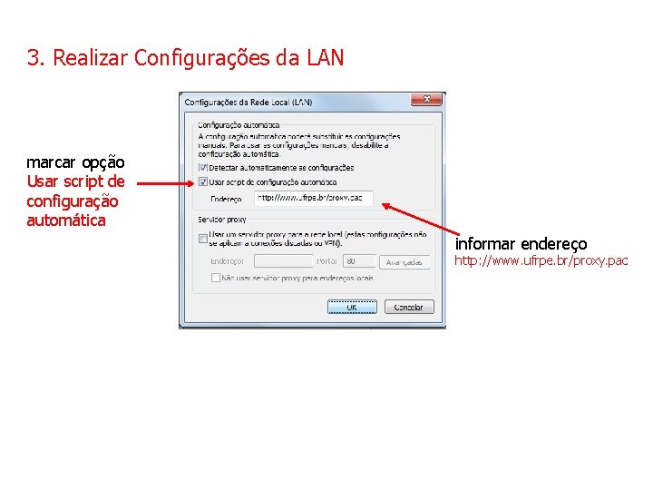 3. Realizar Configurações da LAN marcar opção Usar script de configuração automática informar endereço