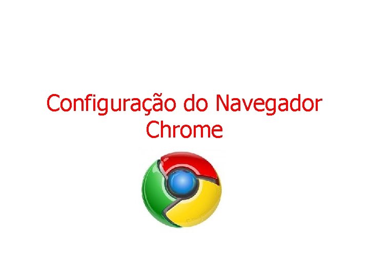 Configuração do Navegador Chrome 