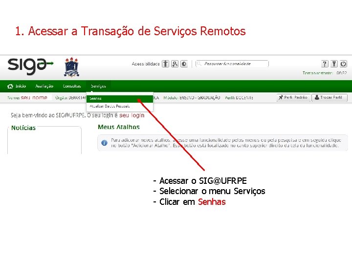 1. Acessar a Transação de Serviços Remotos - Acessar o SIG@UFRPE - Selecionar o