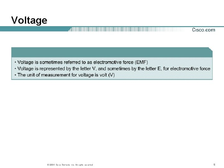 Voltage © 2004, Cisco Systems, Inc. All rights reserved. 9 Voltage © 2004, Cisco Systems, Inc. All rights reserved. 9