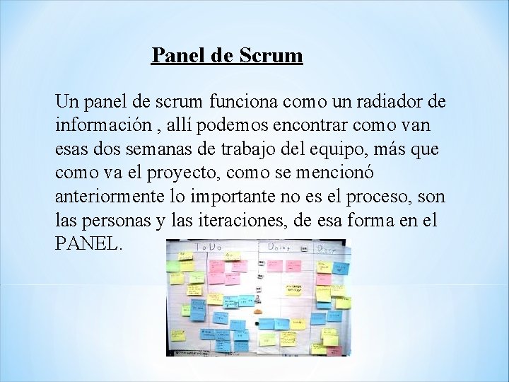 Panel de Scrum Un panel de scrum funciona como un radiador de información ,