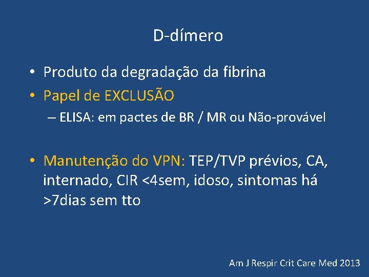 D-dímero • Produto da degradação da fibrina • Papel de EXCLUSÃO – ELISA: D-dímero • Produto da degradação da fibrina • Papel de EXCLUSÃO – ELISA: