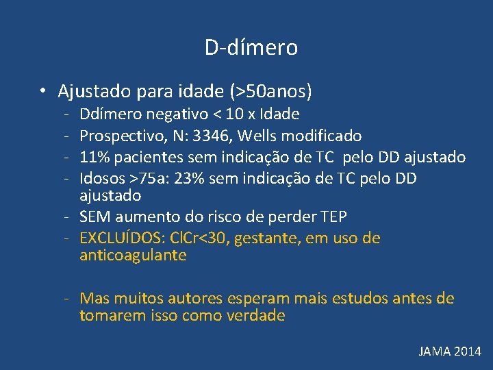 D-dímero • Ajustado para idade (>50 anos) - Ddímero negativo < 10 x D-dímero • Ajustado para idade (>50 anos) - Ddímero negativo < 10 x