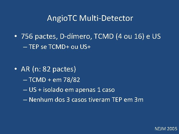 Angio. TC Multi-Detector • 756 pactes, D-dímero, TCMD (4 ou 16) e US Angio. TC Multi-Detector • 756 pactes, D-dímero, TCMD (4 ou 16) e US