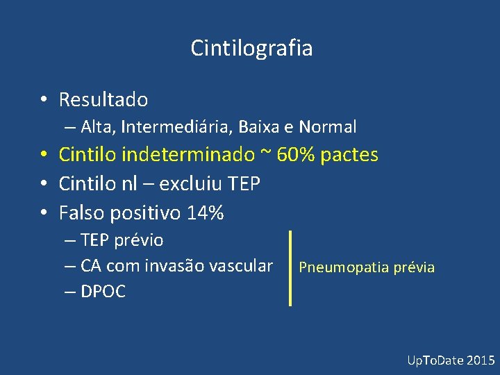 Cintilografia • Resultado – Alta, Intermediária, Baixa e Normal • Cintilo indeterminado ~ 60% Cintilografia • Resultado – Alta, Intermediária, Baixa e Normal • Cintilo indeterminado ~ 60%