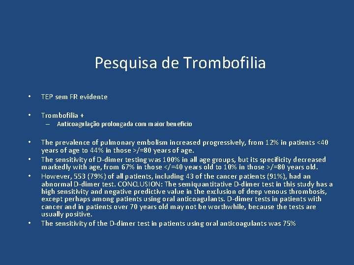 Pesquisa de Trombofilia • TEP sem FR evidente • Trombofilia + – Anticoagulação Pesquisa de Trombofilia • TEP sem FR evidente • Trombofilia + – Anticoagulação