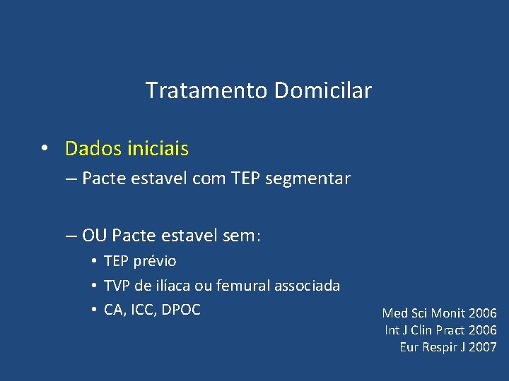 Tratamento Domicilar • Dados iniciais – Pacte estavel com TEP segmentar – OU Tratamento Domicilar • Dados iniciais – Pacte estavel com TEP segmentar – OU