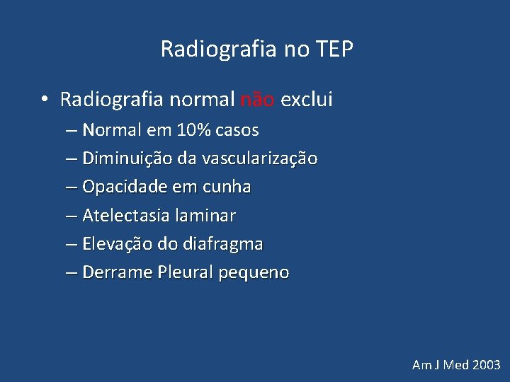 Radiografia no TEP • Radiografia normal não exclui – Normal em 10% casos – Radiografia no TEP • Radiografia normal não exclui – Normal em 10% casos –