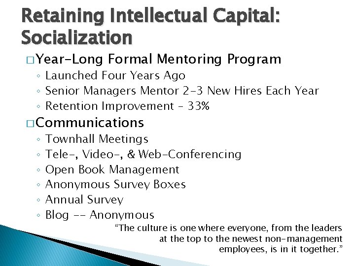 Retaining Intellectual Capital: Socialization � Year-Long Formal Mentoring Program ◦ Launched Four Years Ago