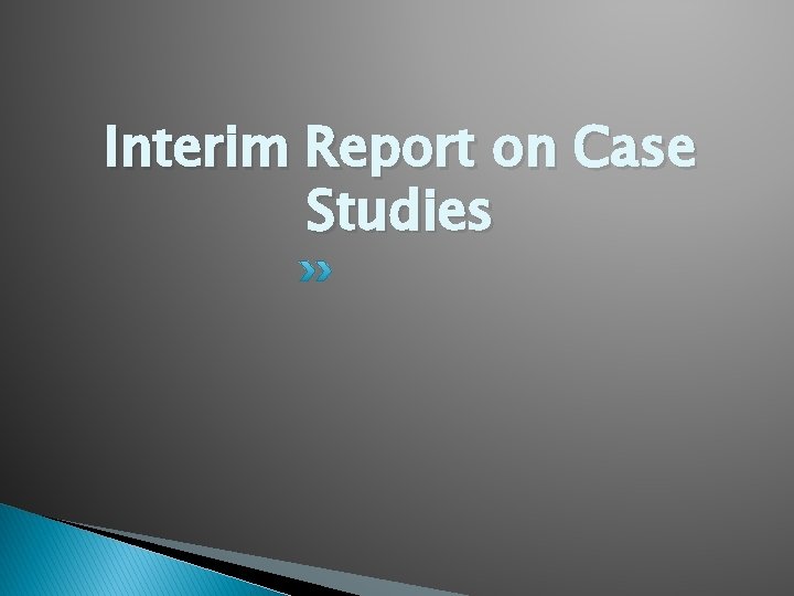 Interim Report on Case Studies 