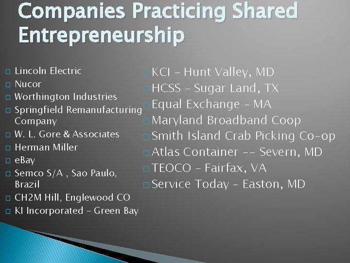 Companies Practicing Shared Entrepreneurship � � � � � Lincoln Electric � KCI –