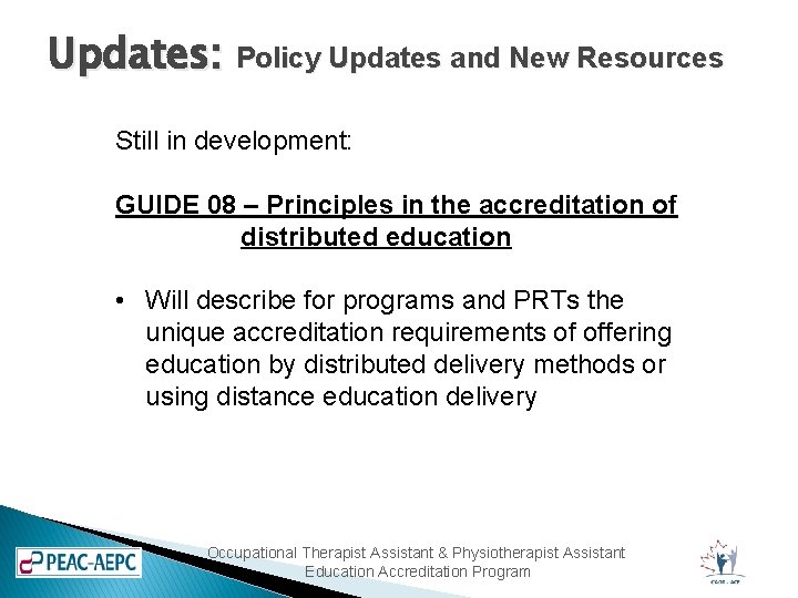 Updates: Policy Updates and New Resources Still in development: GUIDE 08 – Principles in