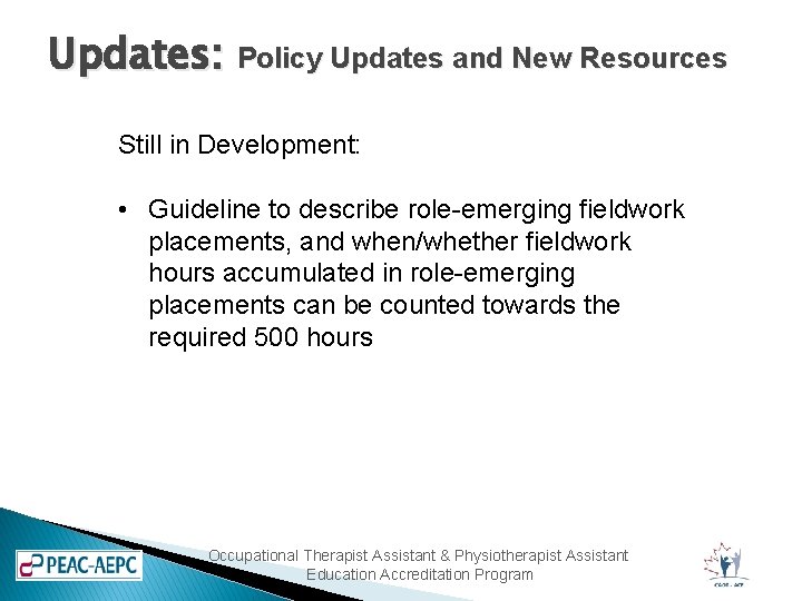 Updates: Policy Updates and New Resources Still in Development: • Guideline to describe role-emerging