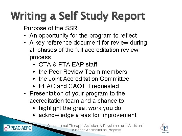 Writing a Self Study Report Purpose of the SSR: • An opportunity for the