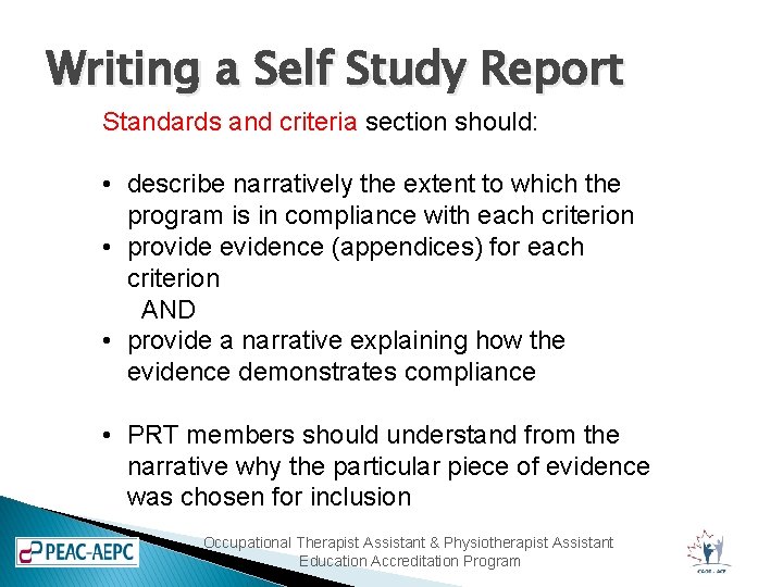 Writing a Self Study Report Standards and criteria section should: • describe narratively the