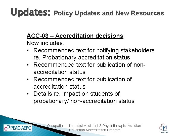 Updates: Policy Updates and New Resources ACC-03 – Accreditation decisions Now includes: • Recommended