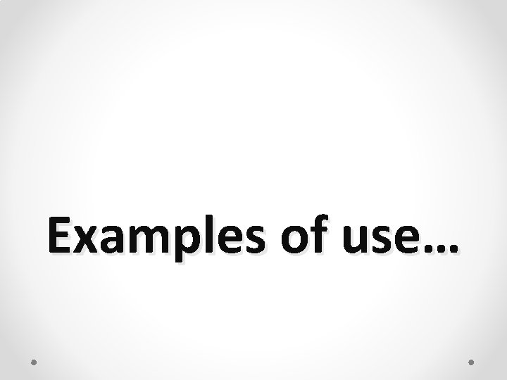 Examples of use… 