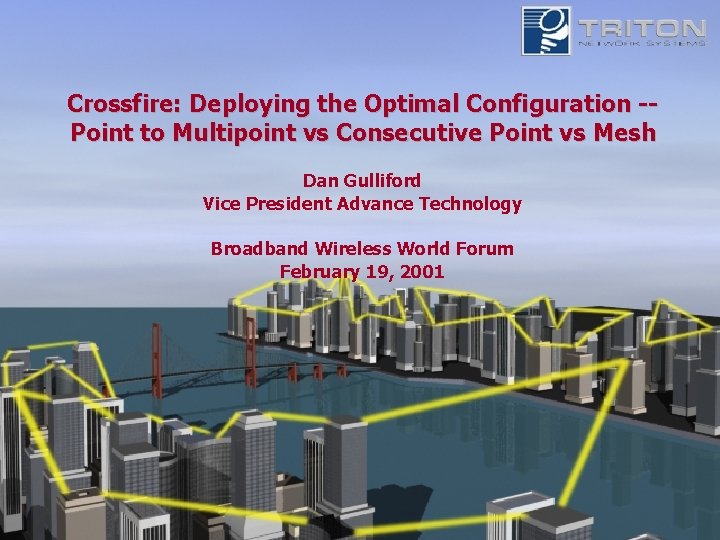 Crossfire: Deploying the Optimal Configuration -Point to Multipoint vs Consecutive Point vs Mesh Dan