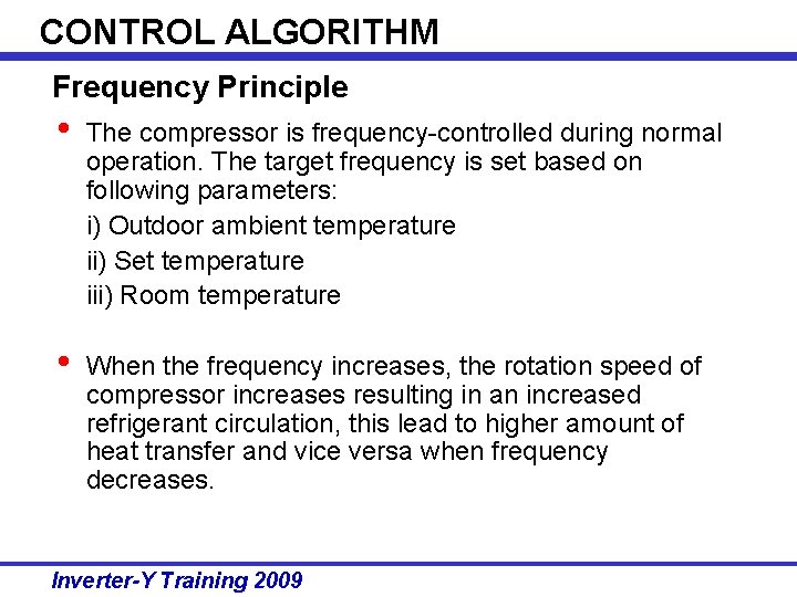 CONTROL ALGORITHM Frequency Principle • The compressor is frequency-controlled during normal operation. The target