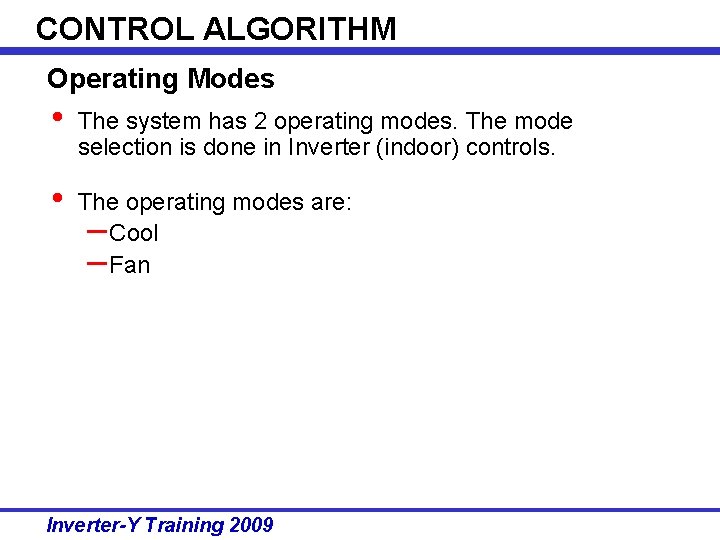 CONTROL ALGORITHM Operating Modes • The system has 2 operating modes. The mode selection