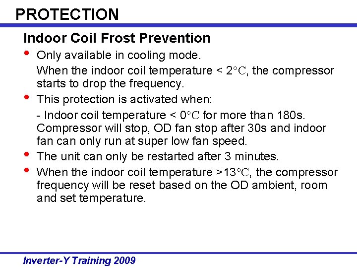 PROTECTION Indoor Coil Frost Prevention • • Only available in cooling mode. When the
