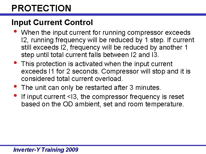 PROTECTION Input Current Control • • When the input current for running compressor exceeds