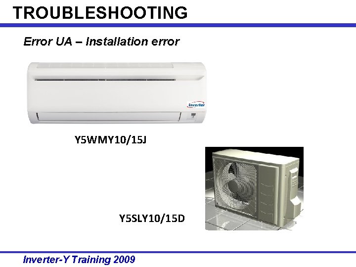 TROUBLESHOOTING Error UA – Installation error Y 5 WMY 10/15 J Y 5 SLY