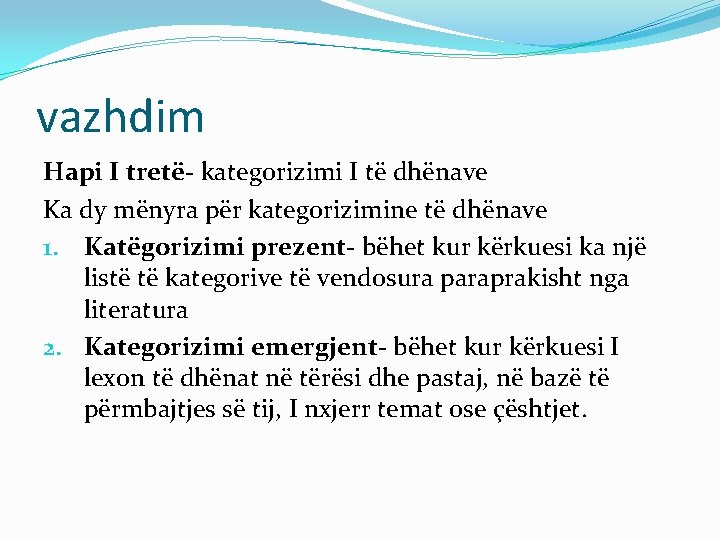 vazhdim Hapi I tretë- kategorizimi I të dhënave Ka dy mënyra për kategorizimine të