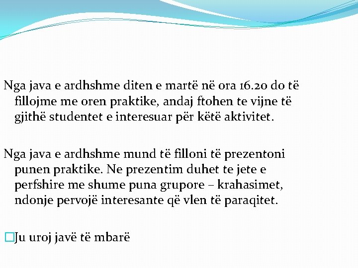 Nga java e ardhshme diten e martë në ora 16. 20 do të fillojme