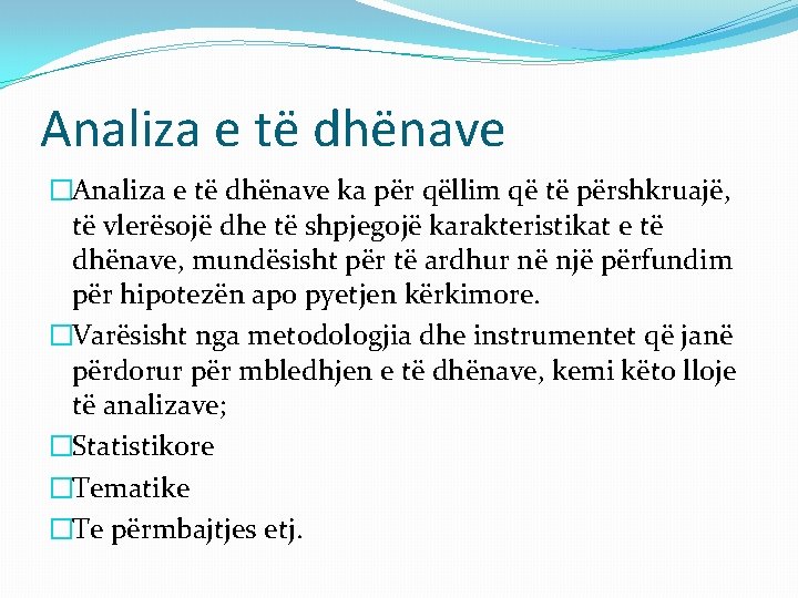 Analiza e të dhënave �Analiza e të dhënave ka për qëllim që të përshkruajë,