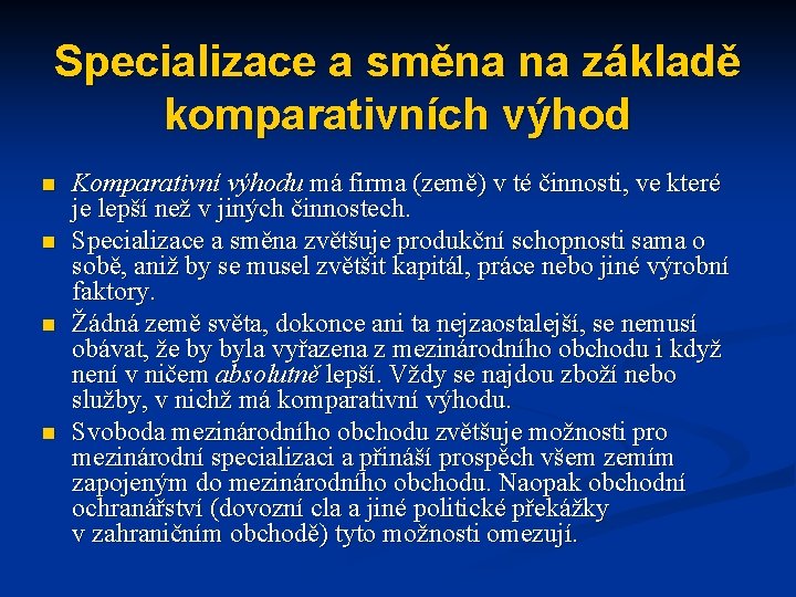 Specializace a směna na základě komparativních výhod n n Komparativní výhodu má firma (země)