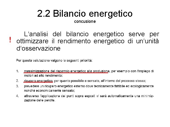 2. 2 Bilancio energetico concusione L‘analisi del bilancio energetico serve per ! ottimizzare il