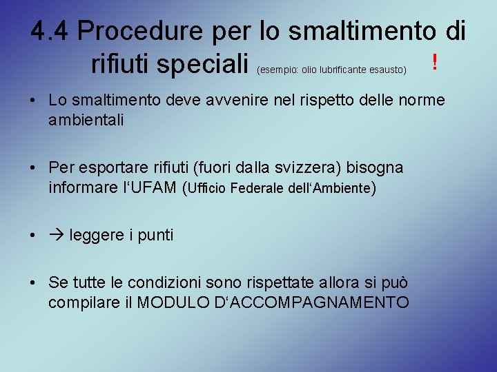 4. 4 Procedure per lo smaltimento di ! rifiuti speciali (esempio: olio lubrificante esausto)