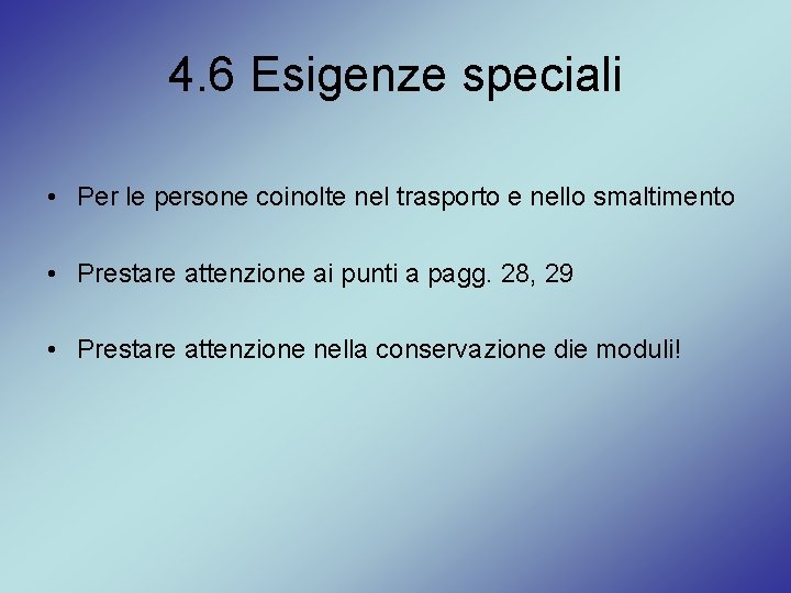 4. 6 Esigenze speciali • Per le persone coinolte nel trasporto e nello smaltimento