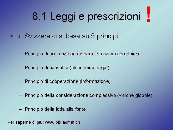 8. 1 Leggi e prescrizioni ! • In Svizzera ci si basa su 5