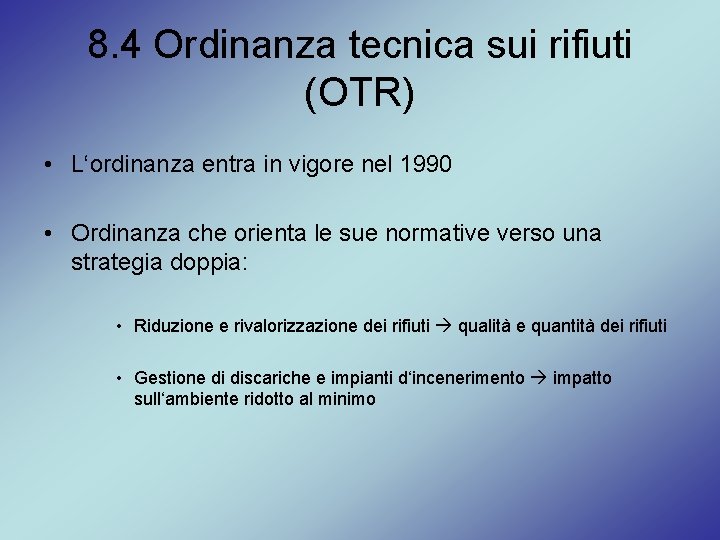 8. 4 Ordinanza tecnica sui rifiuti (OTR) • L‘ordinanza entra in vigore nel 1990