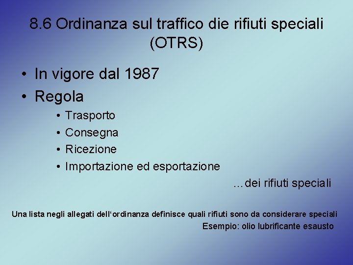 8. 6 Ordinanza sul traffico die rifiuti speciali (OTRS) • In vigore dal 1987