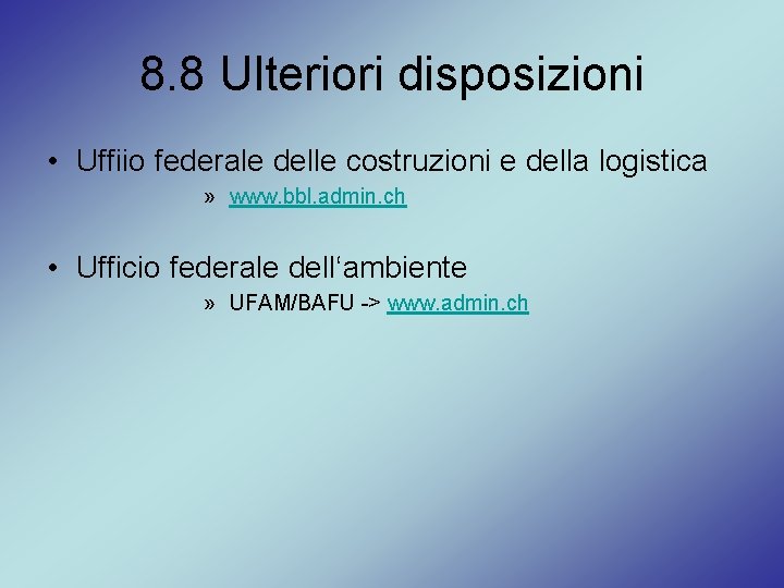 8. 8 Ulteriori disposizioni • Uffiio federale delle costruzioni e della logistica » www.